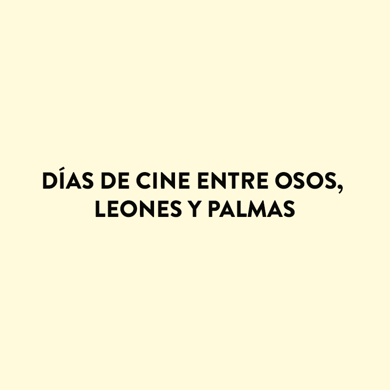 Días de cine entre osos, leones y palmas